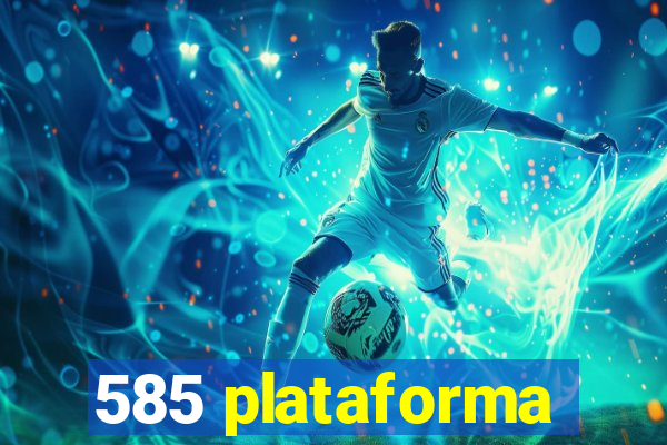 585 plataforma